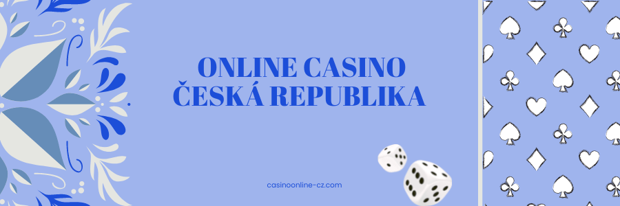 Online kasina v České republice Průvodce a tipy pro hráče